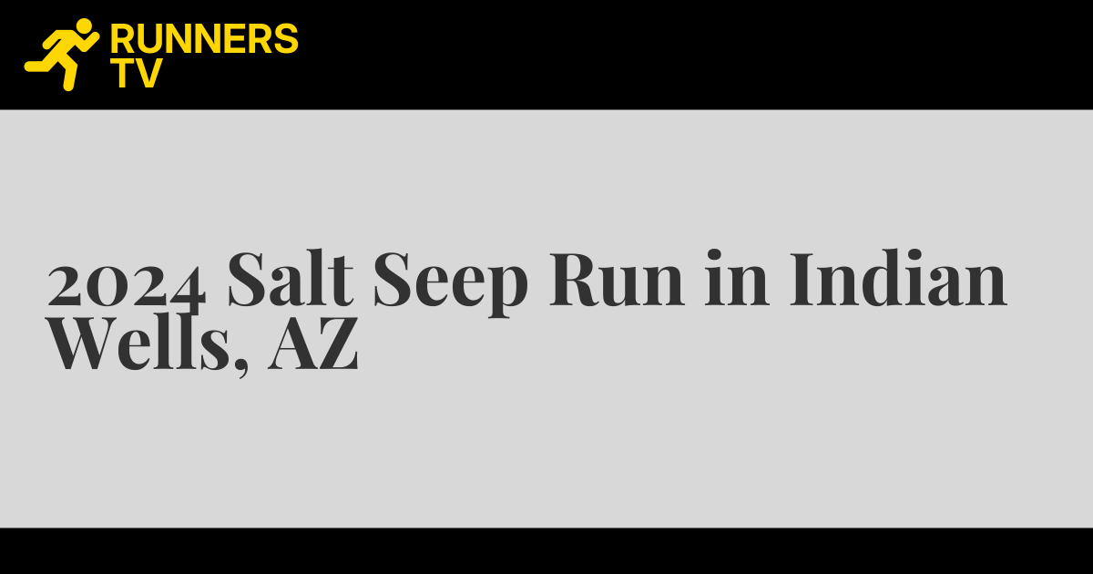 2024 Salt Seep Run in Indian Wells, AZ Runners.TV