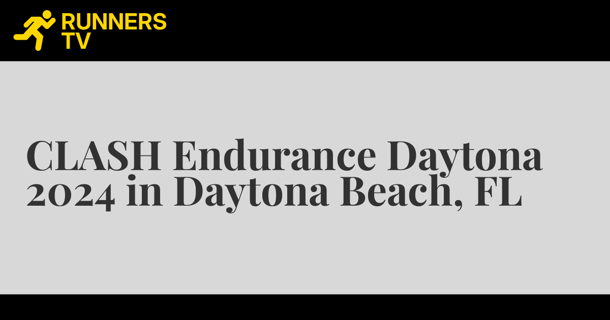 CLASH Endurance Daytona 2024 in Daytona Beach, FL | Runners.TV