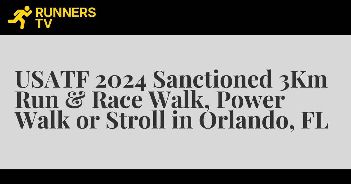 USATF 2024 Sanctioned 3Km Run & Race Walk, Power Walk or Stroll in